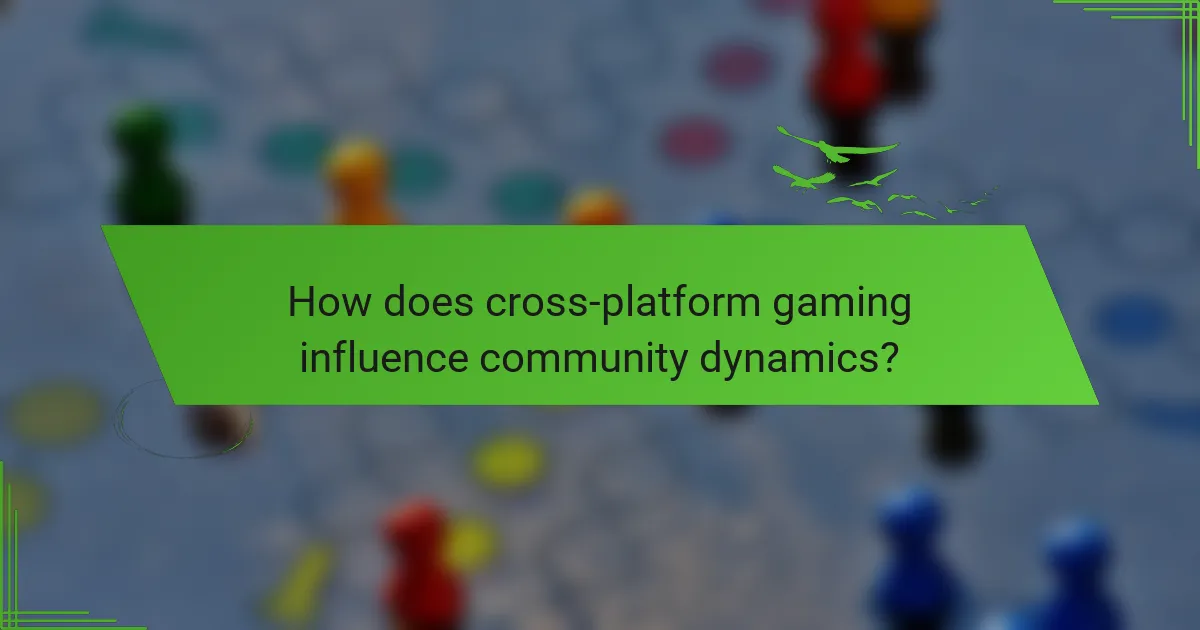 How does cross-platform gaming influence community dynamics?