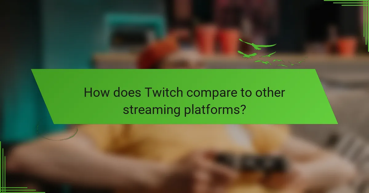 How does Twitch compare to other streaming platforms?
