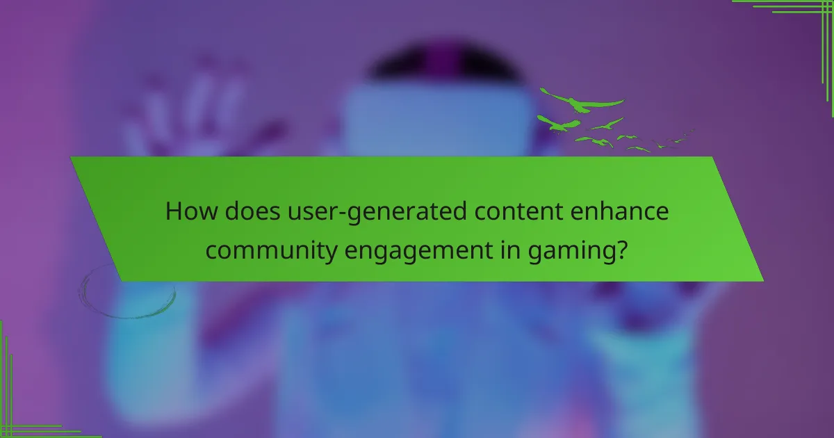 How does user-generated content enhance community engagement in gaming?