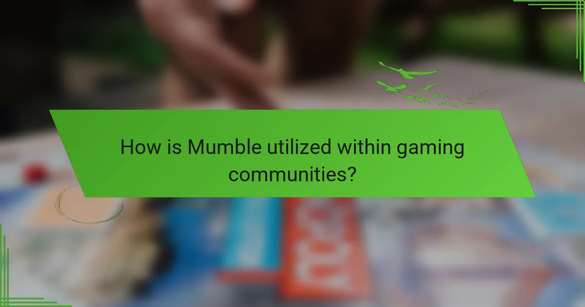 How is Mumble utilized within gaming communities?