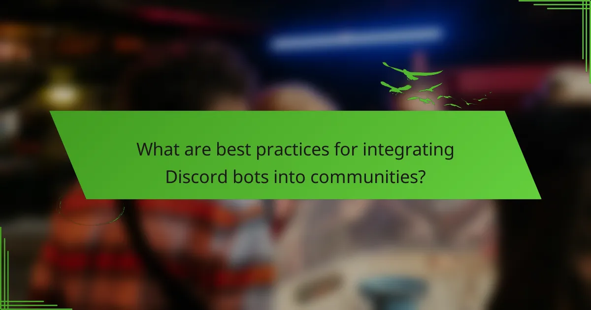 What are best practices for integrating Discord bots into communities?