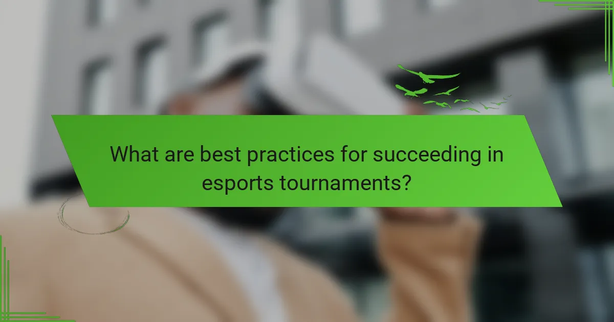 What are best practices for succeeding in esports tournaments?