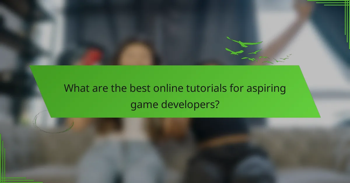 What are the best online tutorials for aspiring game developers?