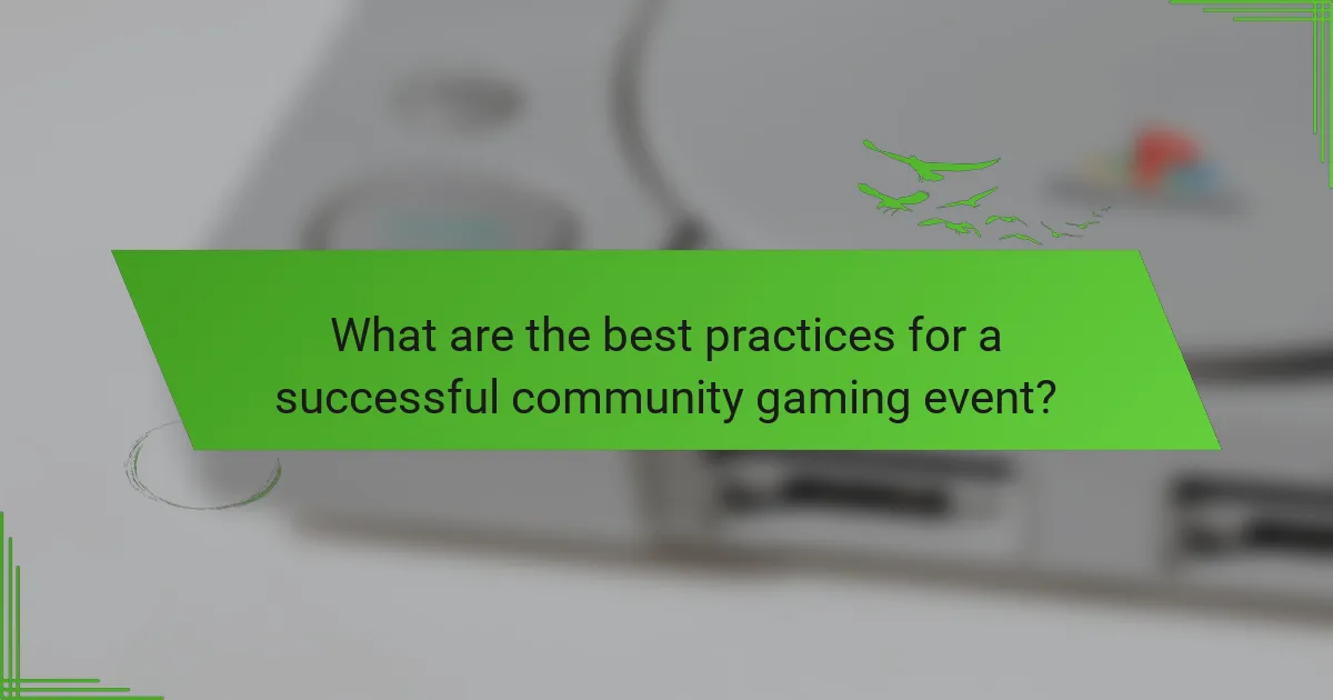 What are the best practices for a successful community gaming event?