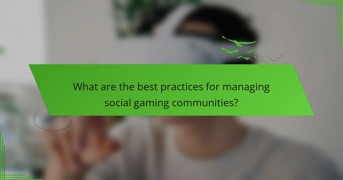 What are the best practices for managing social gaming communities?
