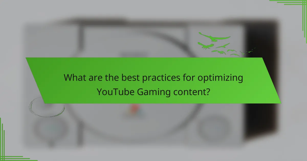 What are the best practices for optimizing YouTube Gaming content?