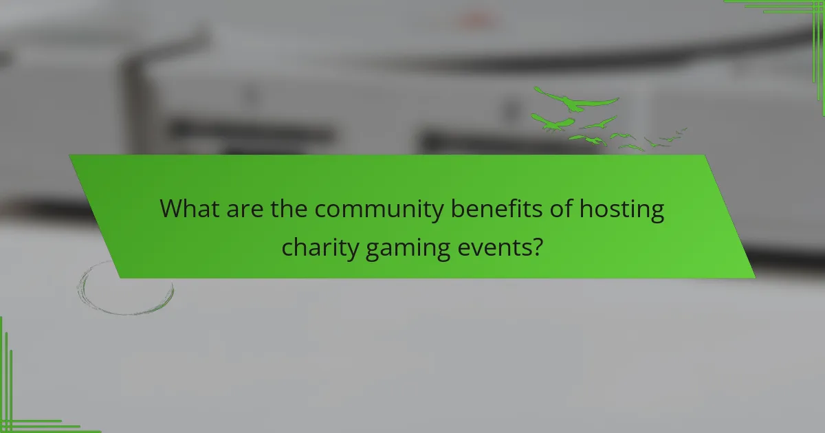 What are the community benefits of hosting charity gaming events?
