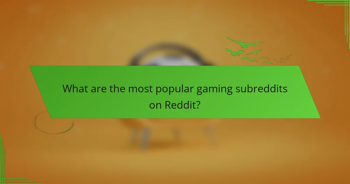 What are the most popular gaming subreddits on Reddit?