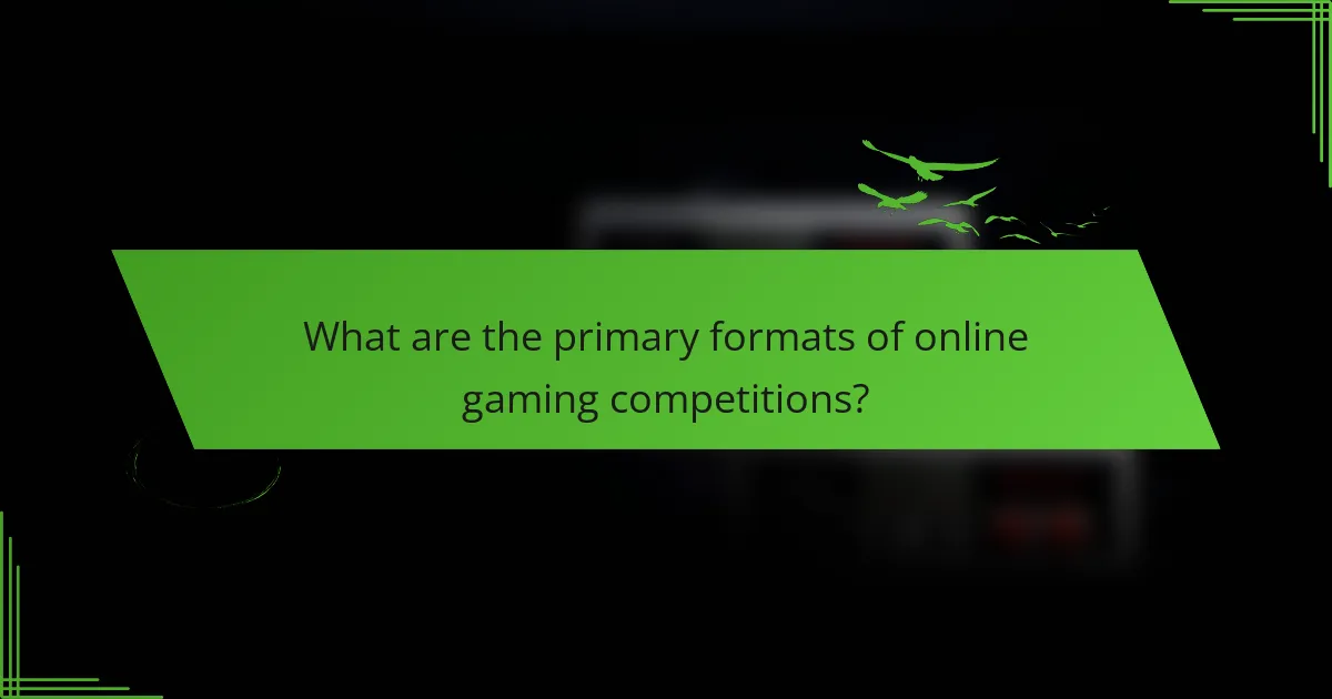 What are the primary formats of online gaming competitions?