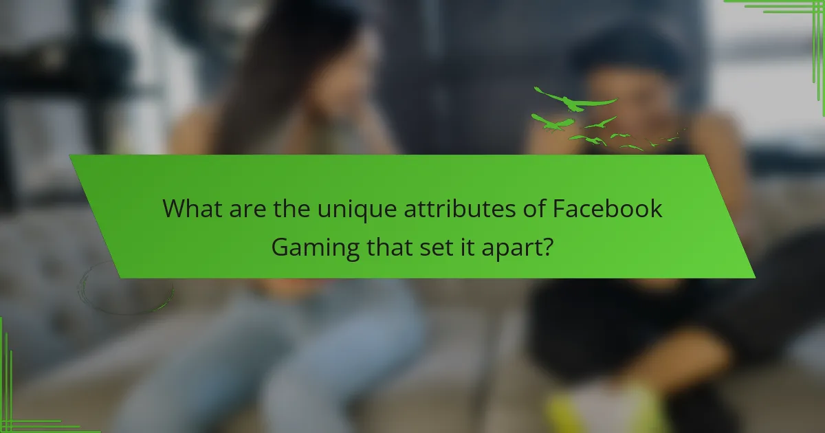 What are the unique attributes of Facebook Gaming that set it apart?