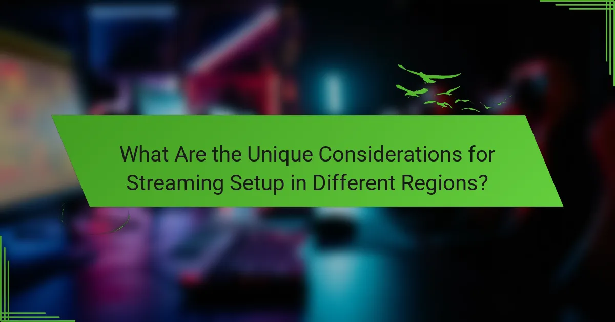 What Are the Unique Considerations for Streaming Setup in Different Regions?