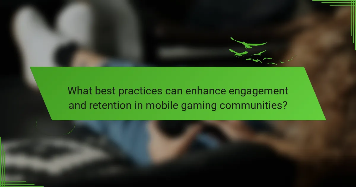 What best practices can enhance engagement and retention in mobile gaming communities?
