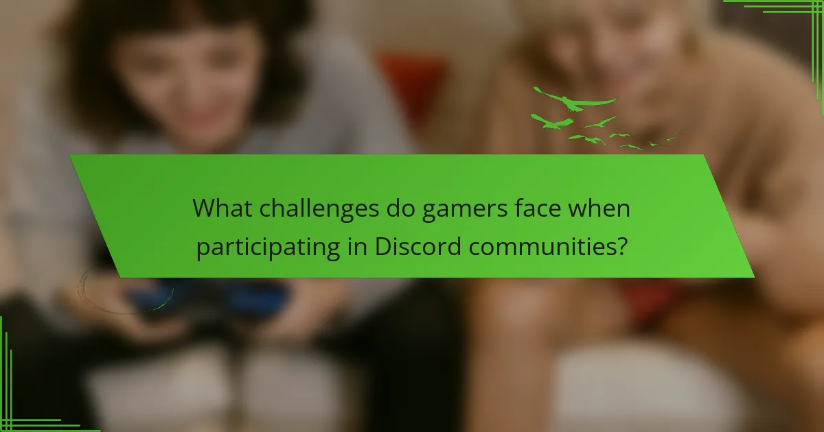 What challenges do gamers face when participating in Discord communities?
