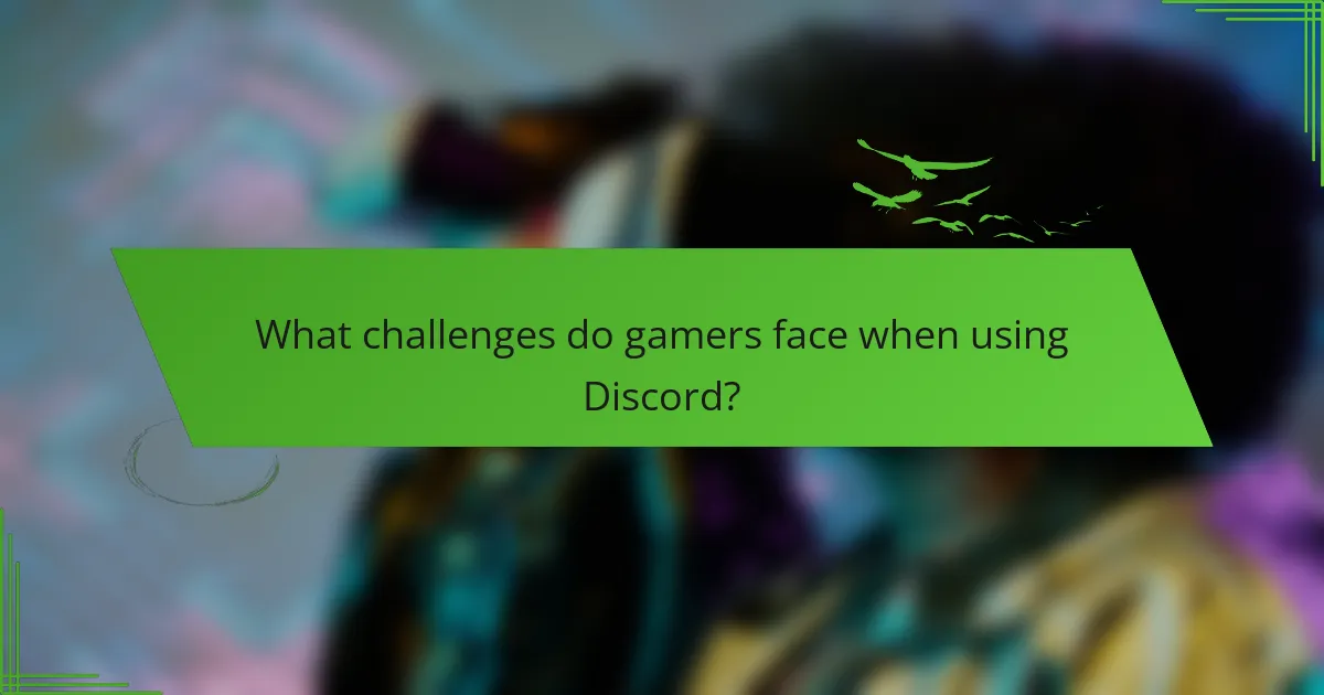 What challenges do gamers face when using Discord?