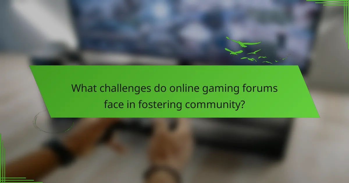 What challenges do online gaming forums face in fostering community?