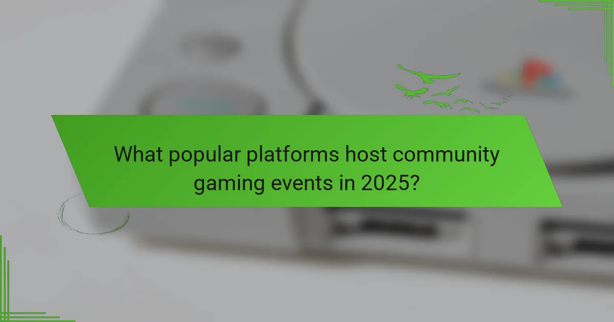 What popular platforms host community gaming events in 2025?