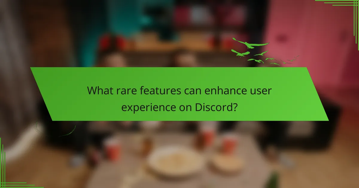 What rare features can enhance user experience on Discord?