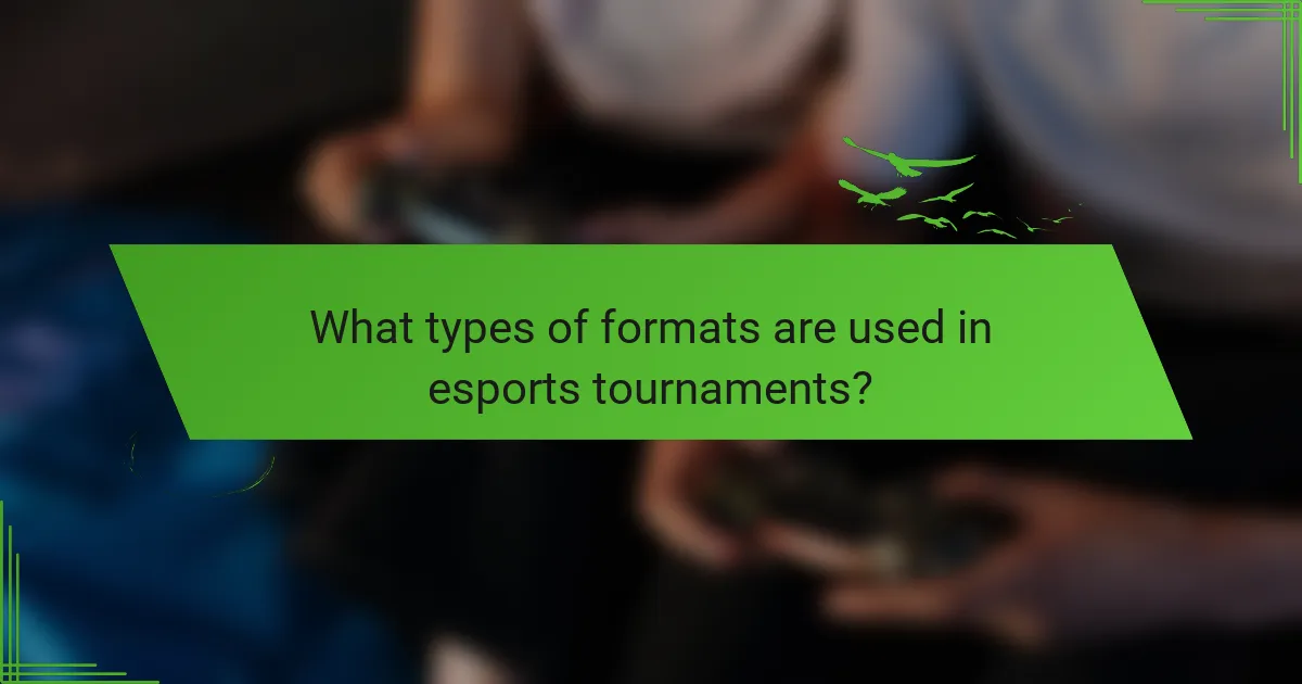 What types of formats are used in esports tournaments?