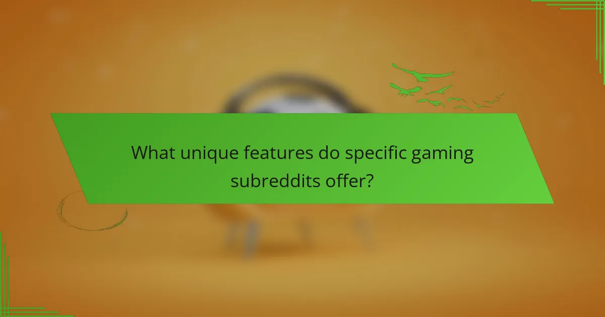 What unique features do specific gaming subreddits offer?