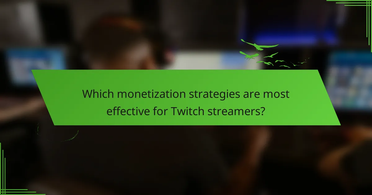 Which monetization strategies are most effective for Twitch streamers?